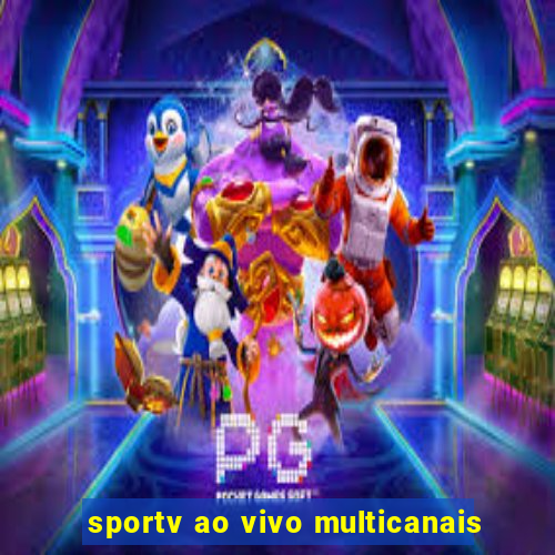 sportv ao vivo multicanais